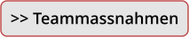 >> Teammassnahmen