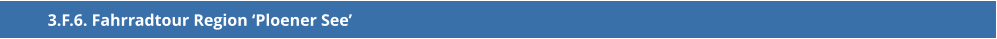 3.F.6. Fahrradtour Region ‘Ploener See’
